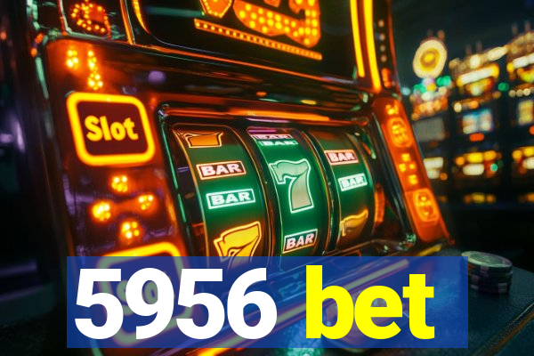 5956 bet